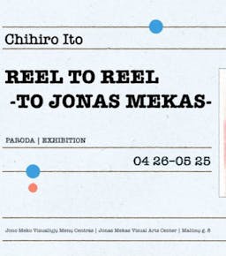 Chihiro Ito „Reel to Reel“to Jonas Mekas poster