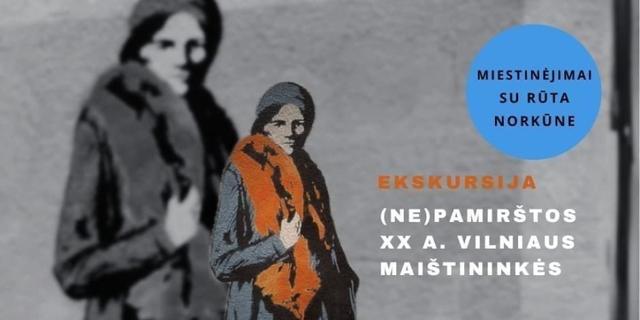 Ekskursija „(Ne)pamirštos XX a. Vilniaus maištininkės“