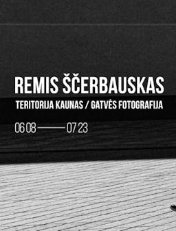 Remis Ščerbauskas: "Territory Kaunas / Street Photography" poster