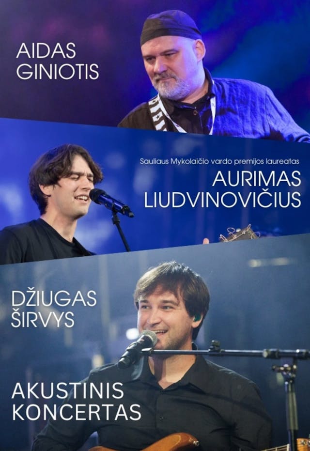 Akustinis koncertas: Aidas Giniotis, Džiugas Širvys, Aurimas Liudvinovičius