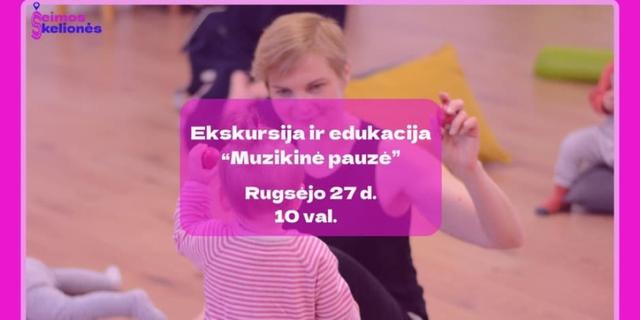 Ekskursija ir edukacija "Muzikinė pauzė"