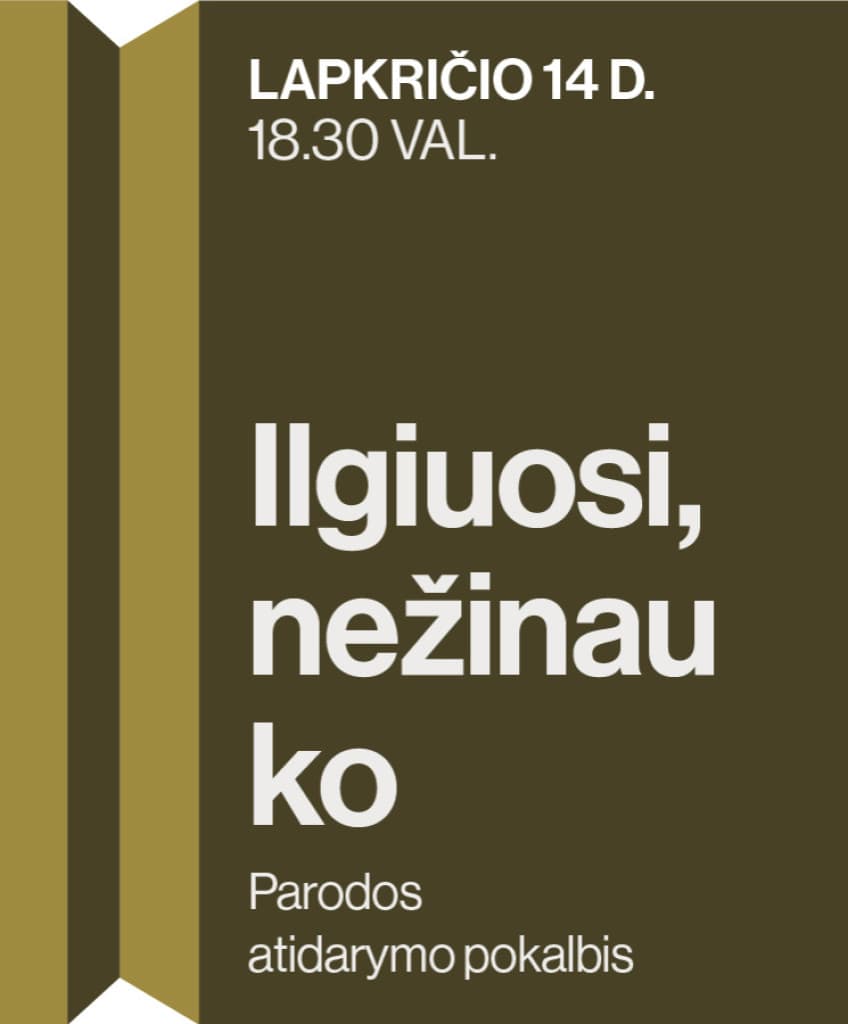 „Ilgiuosi, nežinau ko“