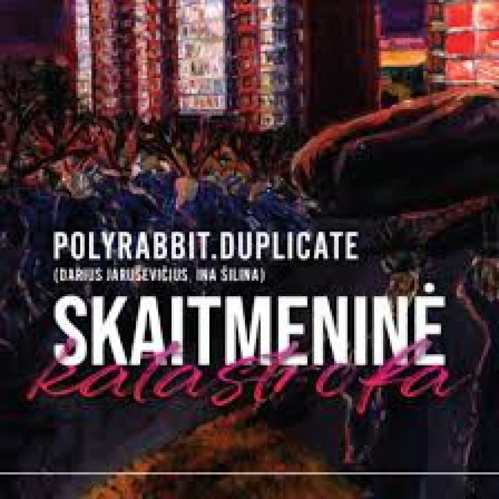 „Polyrabbit.Duplicate“: „Skaitmeninė katastrofa“