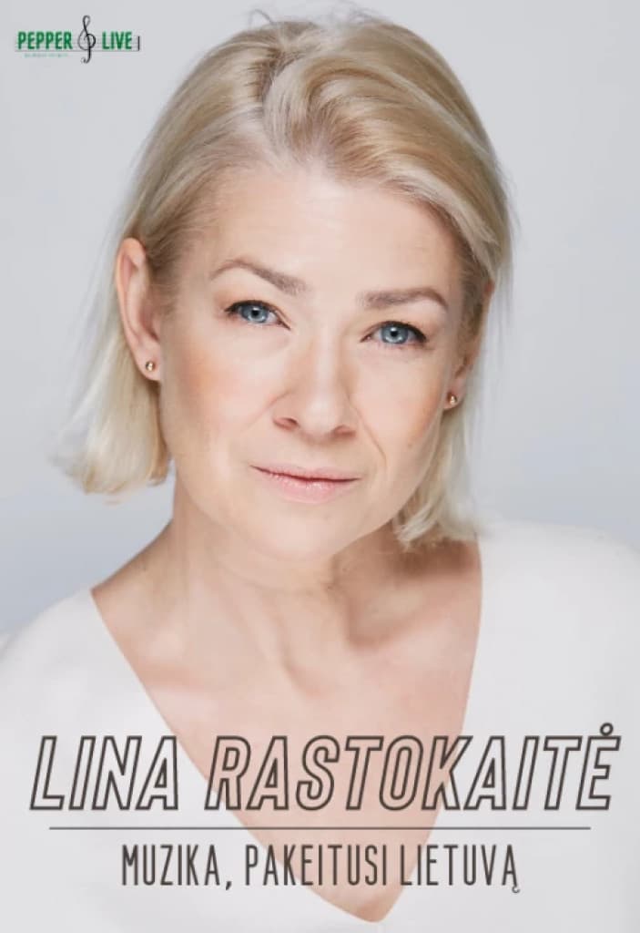 Lina Rastokaitė. Muzika pakeitusi Lietuvą