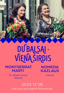 MONTSERRAT MARTI ir NOMEDA KAZLAUS. DU BALSAI - VIENA ŠIRDIS. Šventinis Gala Koncertas poster