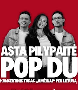 Koncertinis turas ''AMŽINAI''/ Pop Du ir Asta Pilypaitė poster